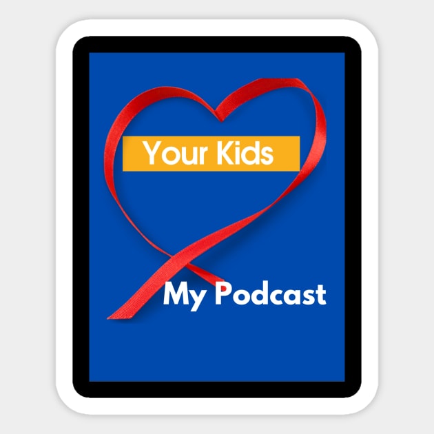 Your Kids Heart My Podcast Sticker by SoloMoms! Talk Shop